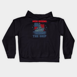 Mother's Day Mom Behind The Ship 4 of July Navy Mom Kids Hoodie